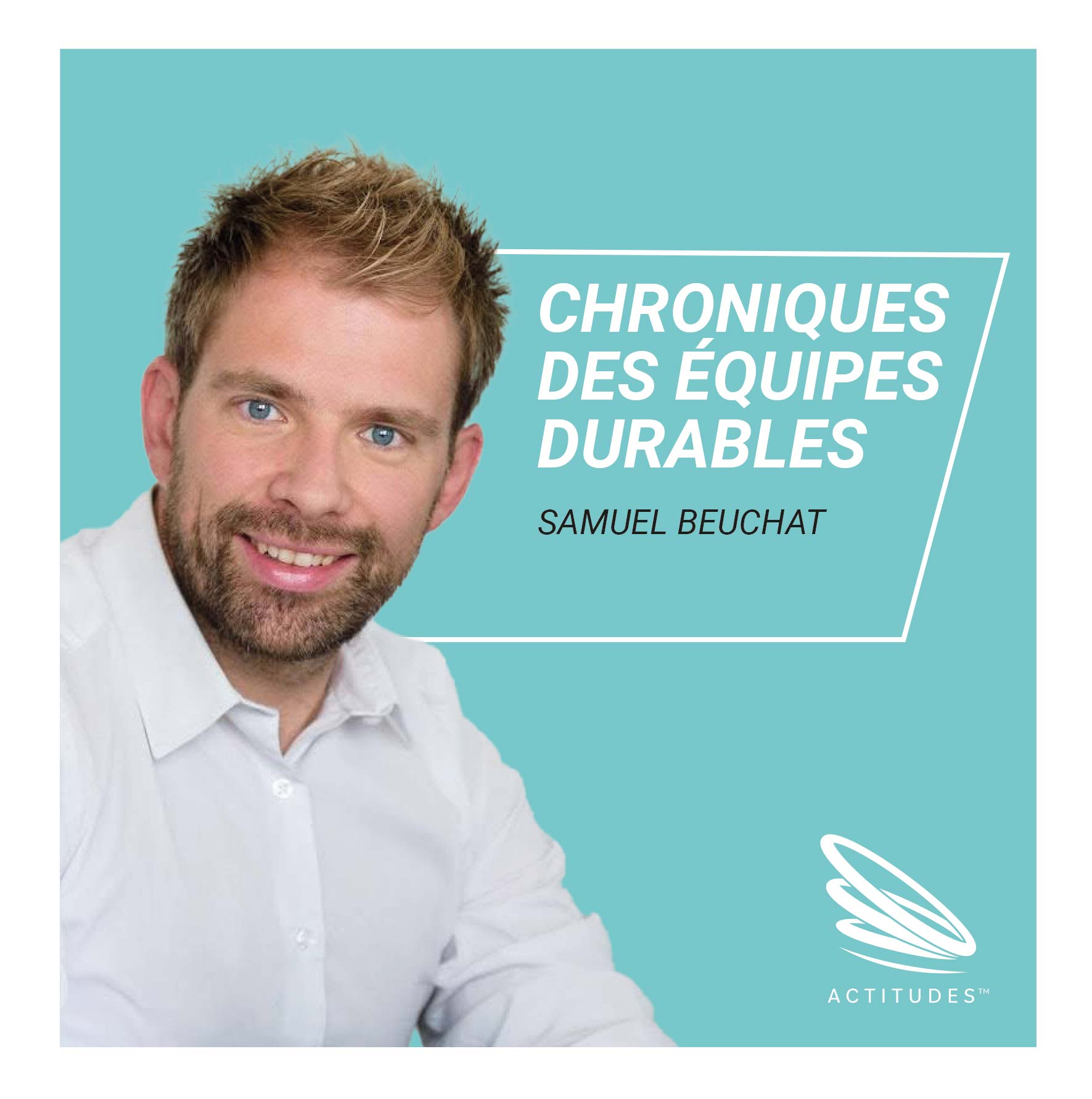 Putting people at the heart of engineering: "Chronique des équipes durables" with Samuel Beuchat